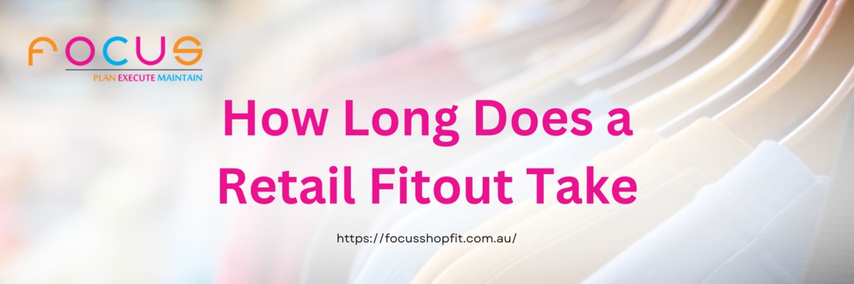 How Long Does a Retail Fitout Take?
