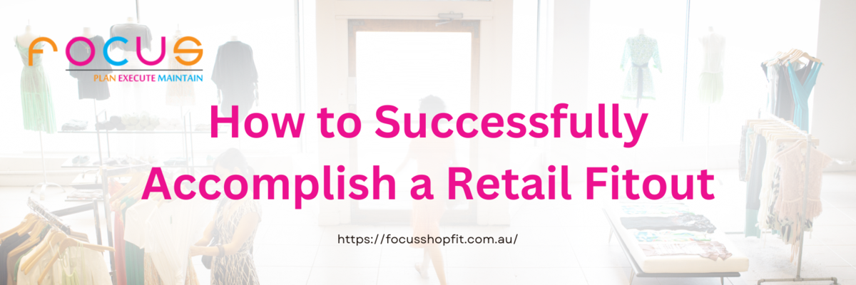 How to Successfully Accomplish a Retail Fitout